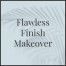 Bella Flawless Finish