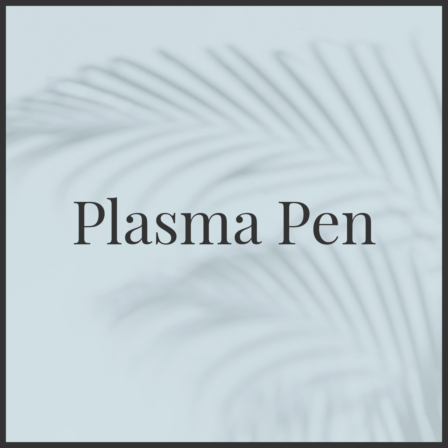 Plasma Pen