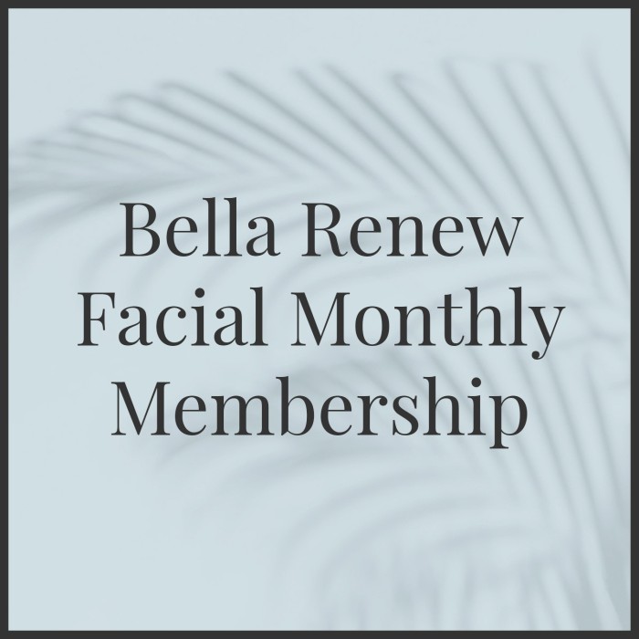 Bella Renew Facial Monthly Membership