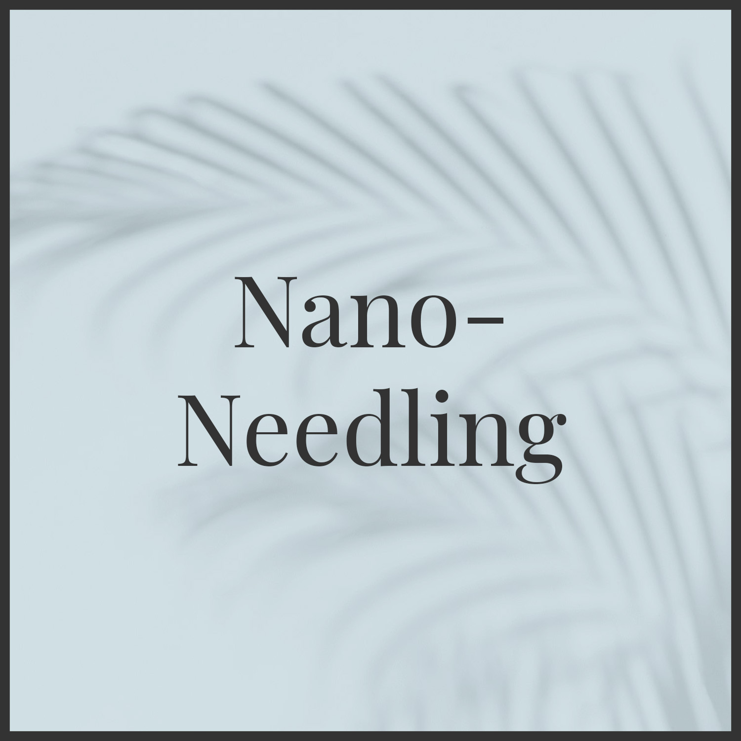 Nano-Needling