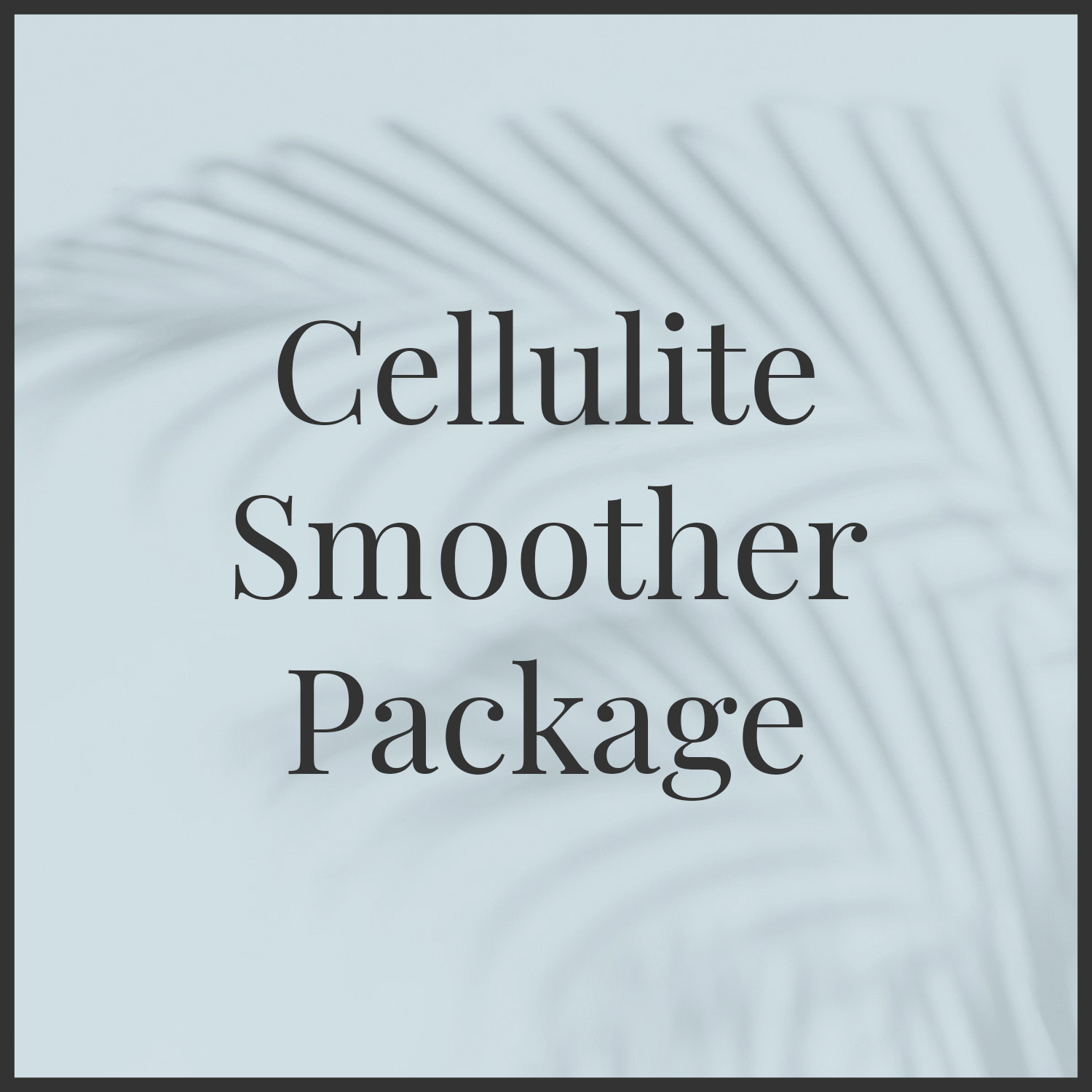 Cellulite Smoother Package